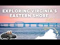 Exploring Virginia s Eastern Shore