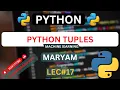Python Tuples Lec 17