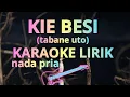 KIE BESI TABANE UTO KARAOKE LIRIK NADA PRIA