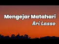 Download Lagu Mengejar Matahari - Ari Lasso || LIRIK