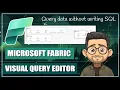 Effortless Querying with the Visual Query Editor Microsoft Fabric Data Warehouse