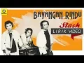 Download Lagu Bayangan Rindu - SLASH [Official Lyrics Video]