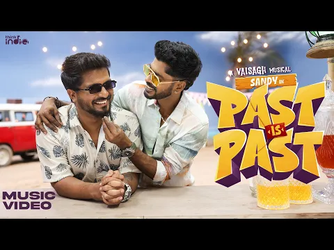 Download MP3 Vaisagh  - Past Is Past (Official Music Video) | Sandy | Karthik | Sara | Think Indie
