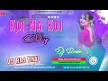 Download Lagu Koi Na Koi Chahiye √√ Hindi Trending Dj Song Hard Jhankar Bass Mix By Dj Raj Bhai Nadia