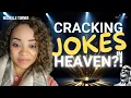 Wait People Are CRACKING JOKES in Heaven Deep Believer