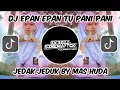 Download Lagu DJ MELODY EPAN EPAN TU PANI PANI JEDAK JEDUK MENGKENE (SOPAN YETE) (MAS HUDA) (IKBALL PROJECT) 🎧