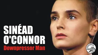Sinéad O'Connor - Downpressor Man