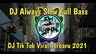 Download DJ Always Slow Full Bass | DJ Tik Tok Viral 2021 MP3