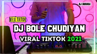 Download DJ BOLE CHUDIYAN REMIX FULL BASS PAING ENAK SEJAGAT  DJ INDORA 2021 MP3