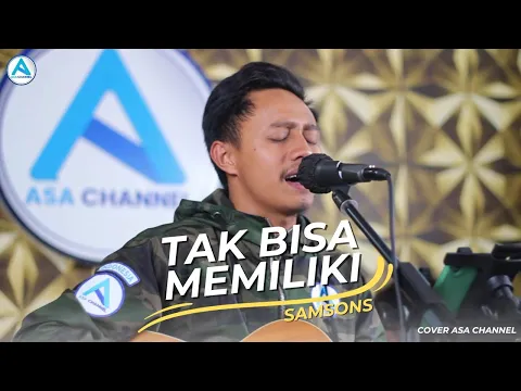 Download MP3 Tak Bisa Memiliki - Samsons || Live Cover Asa Channel