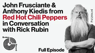 John Frusciante Anthony Kiedis of the Red Hot Chili Peppers Broken Record Hosted by Rick Rubin