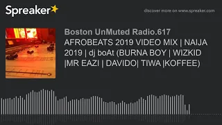 afrobeats 2019 video mix naija 2019 dj boat burna boy wizkid mr eazi davido tiwa koffee 