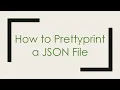 How to Prettyprint a JSON File
