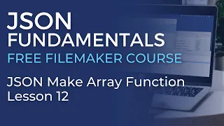 JSON Training for FileMaker - JSON Make Array Function JSON Fundamentals
