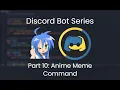 How to make a Discord bot in Python Part 10 Anime Meme Command
