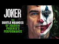 Joker - The Nuances of Joaquin Phoenix s Performance