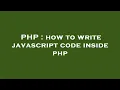 PHP how to write javascript code inside php