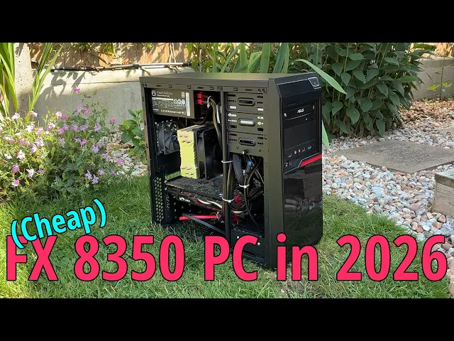 An AMD FX 8350 Gaming PC in 2026? Not Completely Terrible..
