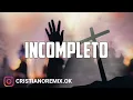 INCOMPLETO (REMIX) - ONELL DIAZ ✘ FARRUKO ✘ LUCIANO DEEJAY