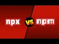 NPM vs NPX Difference Between NPM and NPX
