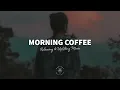 Morning Coffee ☕ Happy Music to Start Your Day - Relaxing Chillout House | The Good Life No.18