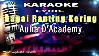 Download Bagai Ranting Kering - Aulia DA Karaoke Tanpa Vokal MP3