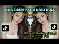 Download Lagu DJ KOK DEN TAHU DARI DULU || DJ MINANG VIRAL 2023
