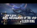 How to Defeat Astel Naturalborn of the Void in Elden Ring Easy Kill