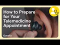 How to Prepare for Your Telemedicine Appointment GoodRx