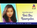 Lagu Yullieta Kullit - Beri Aku Kesempatan (Official Lyric Video)