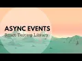 React Testing Library - Events and Async