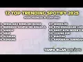 Lagu 12 Top trending 2025 || Lagu hits viral saat ini
