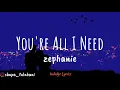 Download Lagu zephanie - You're All I Need (Lyric Video)