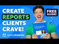 How TOP AGENCIES create reports clients actually read FREE standout reporting guide