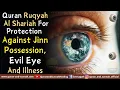 Download Lagu Ultimate Al Quran Ruqyah Shariah Dua For Protection Against Jinn Possession, Evil Eye And Illness.