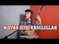 Download Lagu AISYAH ISTRI RASULULLAH - COVER BY TRI SUAKA