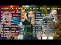 Download Lagu Lagu Pop Pilihan Album Terbaik - Lagu Pop Nostalgia Indonesia Tahun 2000an || St12 Kangen band, Wali