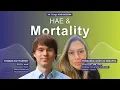 Mortality in HAE The Silent Threat - Episode 36