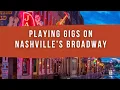 Nashville s Broadway - Playing gigs and working in the clubs as a musician