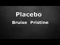 Download Lagu Placebo - Bruise Pristine (Karaoke)