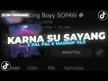 Download Lagu KARNA SU SAYANG X PAL PAL E MASHUP OLD [SOPAN STYLE] - King Boyy SOPAN