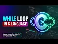 While Loop in C Language Explained with Examples C Programming
