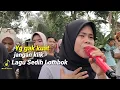 Yakin Gak bisa nangis ,Lagu Lawasan Sasak Lombok , \