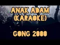 Download Lagu Anak Adam - GONG 2000 (karaoke)