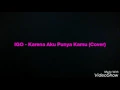 Igo Idol- KArena aku punya kamu (cover)