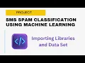 Spam SMS Detection using Machine Learning Project - Importing Libraries and DataSet