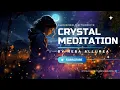 Lagu Crystal Guided Meditation for Awakening the 6th chakra \u0026 Deepening Psychic Knowing (MCEO teachings)