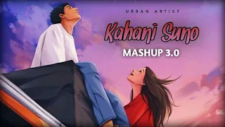 kahani suno mashup 3 0 kaifi khalil main agar kahoon chill mashup 2023