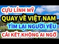 Download Lagu CỰU LÍNH MỸ QUAY VỀ VIỆT NAM, TÌM LẠI NGƯỜI YÊU Ở CẦN THƠ, CÁI KẾT THẾ NÀY
