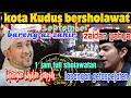 Download Lagu KOTA KUDUS BERSHOLAWAT  BERSAMA AZ-ZAHIR DAN ZAIDAN YAHYA 